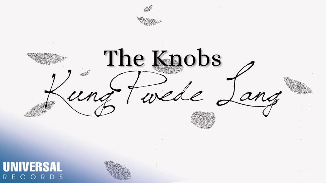 The Knobs - Kung Pwede Lang (Official Lyric Video)