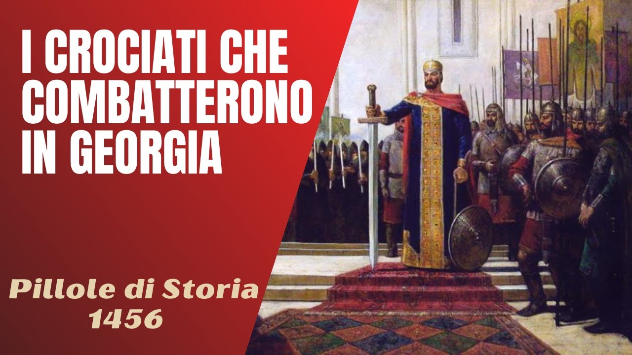 1456- I crociati che combatterono in Georgia : la Battaglia di Didgori [Pillole di Storia]