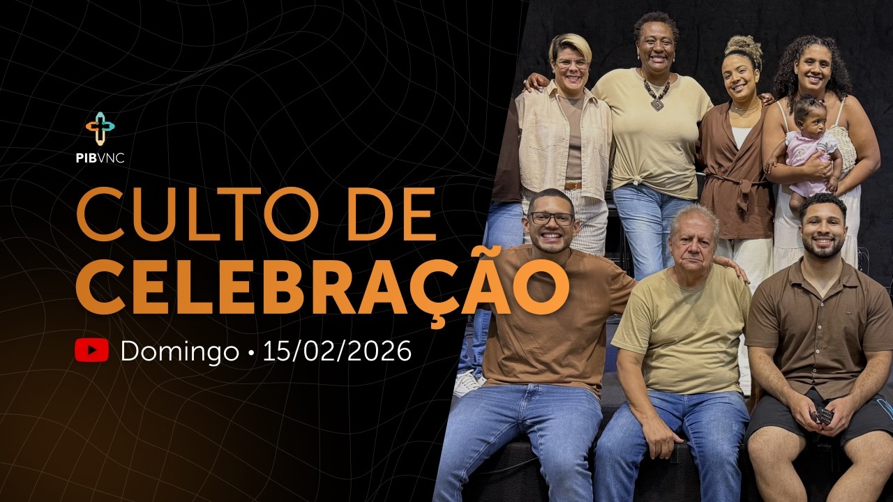 Celebração PIBVNC | 15 de Fevereiro de 2026 | AO VIVO às 18h30