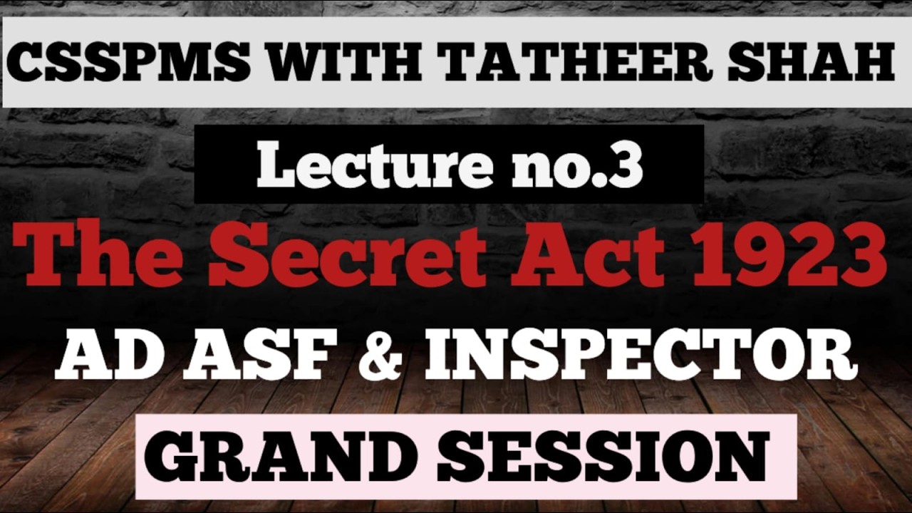 THE OFFICIAL SECRET ACT 1923 (LAST LECTURE) (ASF GRAND SESSION) CSSPMS WITH TATHEER SHAH