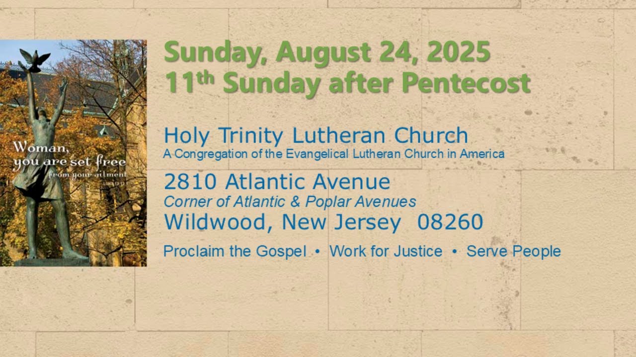 Sunday, August 24, 2025 – 11th Sunday after Pentecost – Holy Trinity Lutheran Church Wildwood NJ