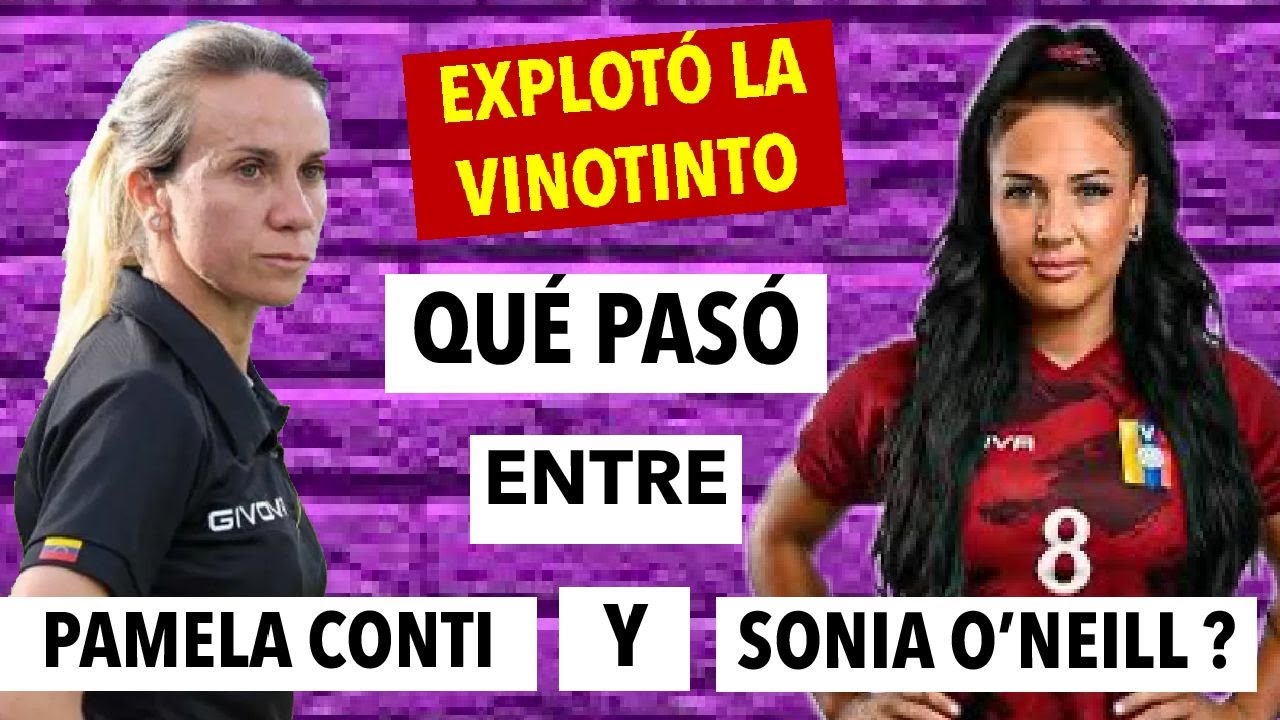 EXPLOTÓ SONIA O'NEILL CONTRA PAMELA CONTI / CRISIS EN LA VINOTINTO FEMENINA / FVF / VENEZUELA