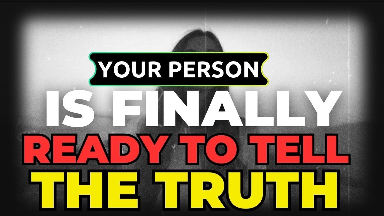 Your Person Is Finally Ready to Tell the Truth… Why They Held Back From Loving You