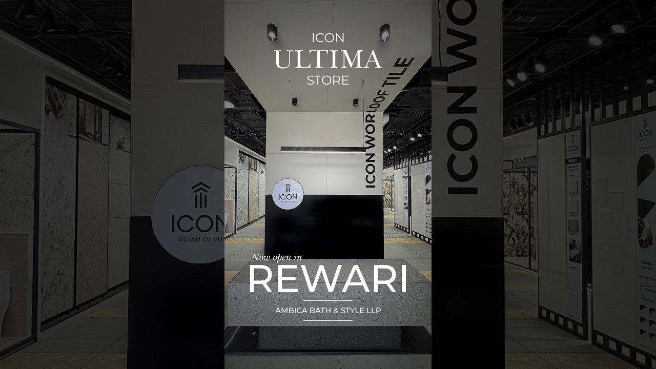ICON WORLD OF TILE X AMBICA BATH & STYLE ( REWARI)