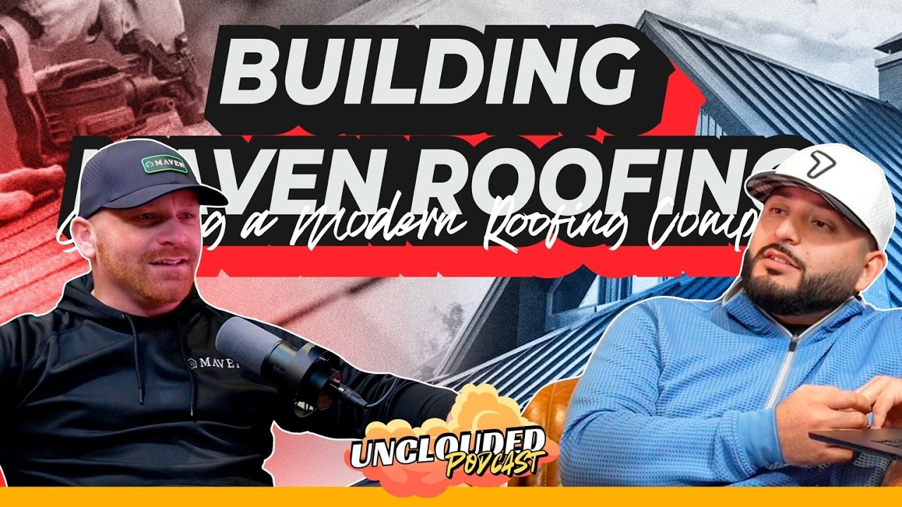 Building Maven Roofing: Scaling a Modern Roofing Company | Unclouded Podcast S2E5