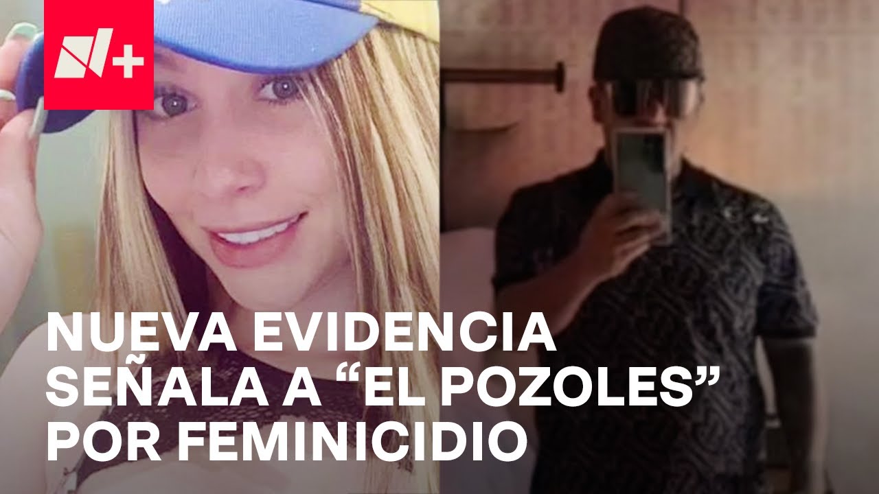 Nueva evidencia apunta a líder de la Unión Tepito como posible feminicida de Kenny Finol