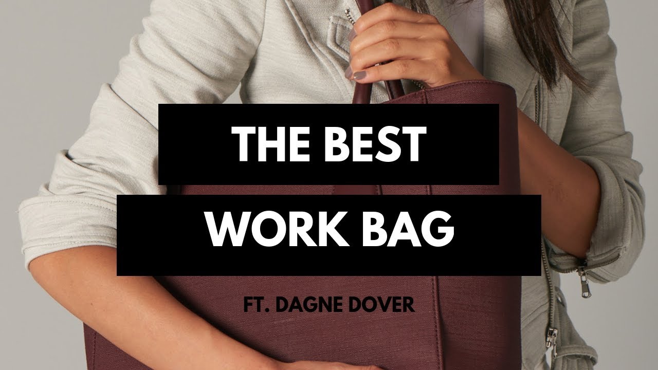 THE BEST WORK BAG! FT. Dagne Dover