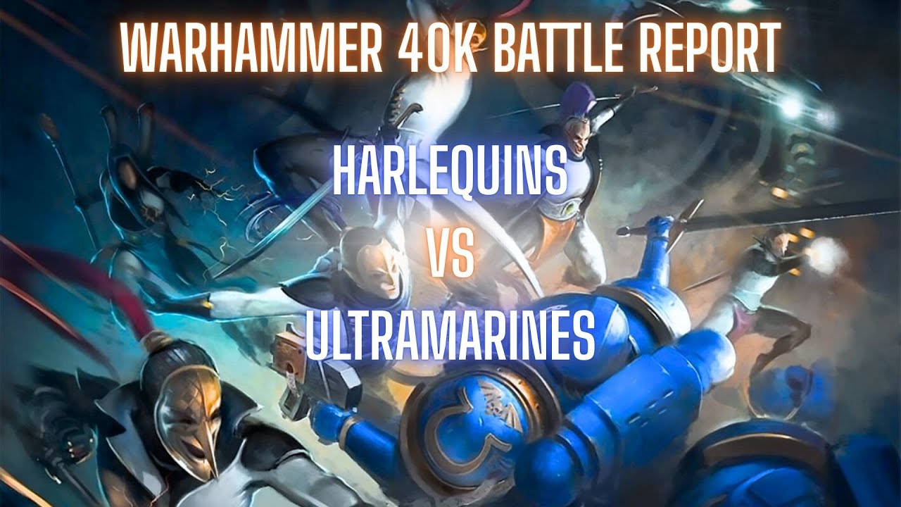 Harlequins VS Ultramarines! Warhammer 40k Battle Report - NO Craftworlds Allowed!!!