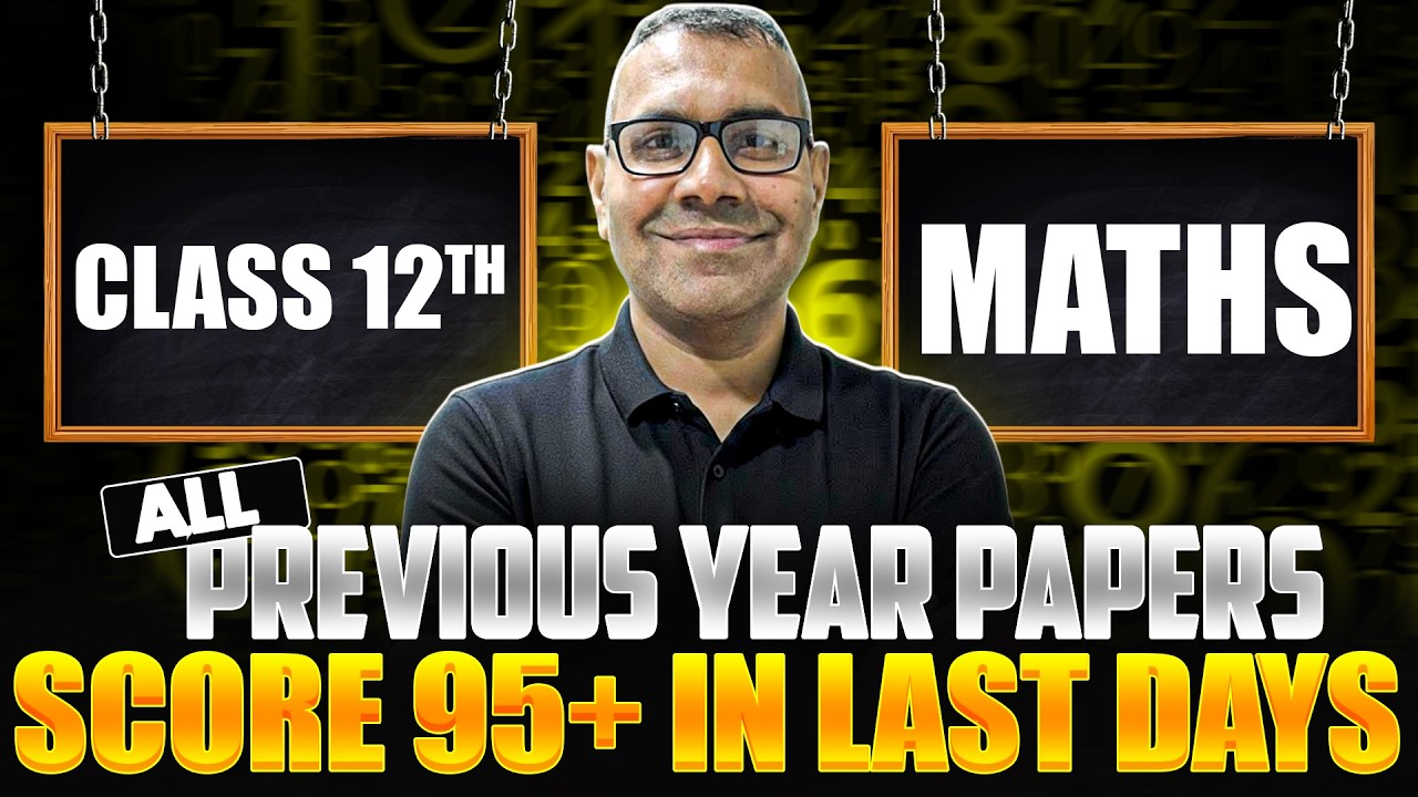Class 12 Maths: All Previous Year Papers (PYQ) | Score 95+ in Last days! 🔥