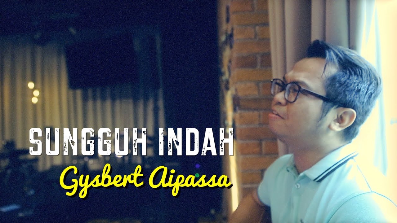 Sungguh Indah ( Cover ) - Gysbert Aipassa