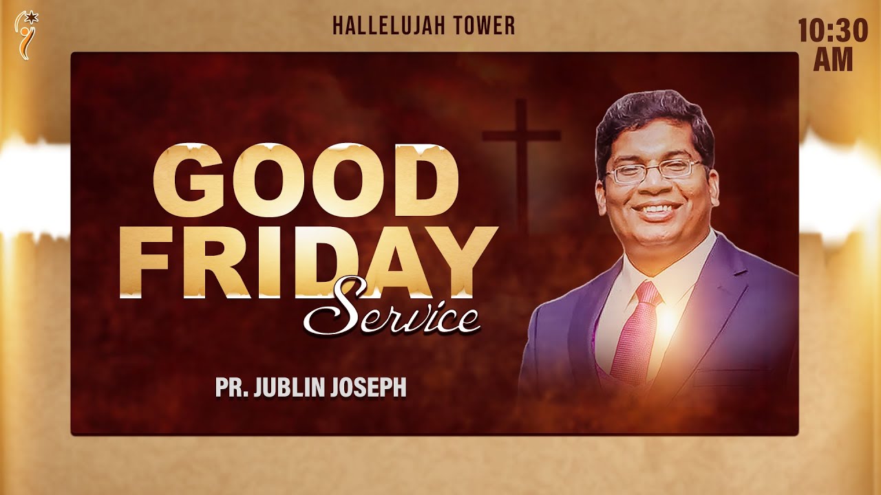 GOOD FRIDAY SERVICE  (LIVE) I PR. JUBLIN JOSEPH I 10:30 AM I HALLELUJAH TOWER #jublinjoseph