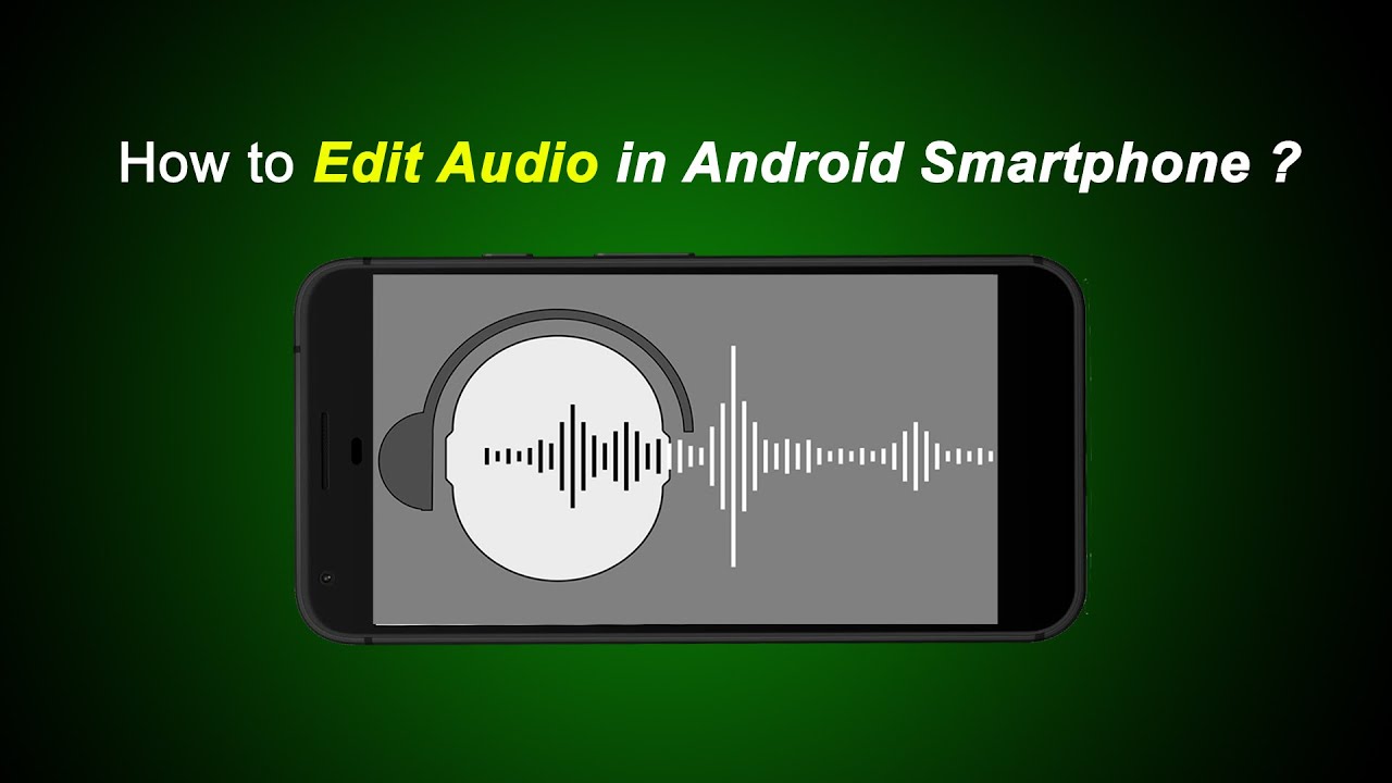 Как редактировать аудиофайл на смартфоне Android?