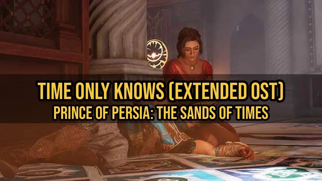 Prince of Persia: The Sands of Time - Time Only Knows (Extended OST)
