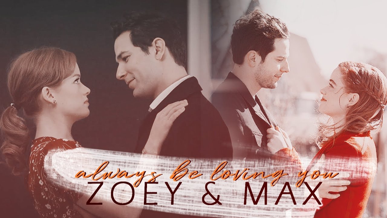 Zoey and Max  || Always Be Loving You [2x13]