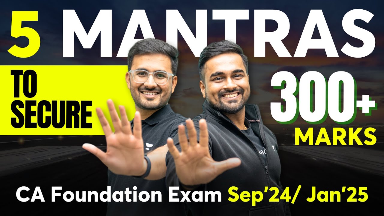 5 Mantras to score 300+ Marks in CA Foundation | CA CS Shantam Gupta & Akhilesh Daga
