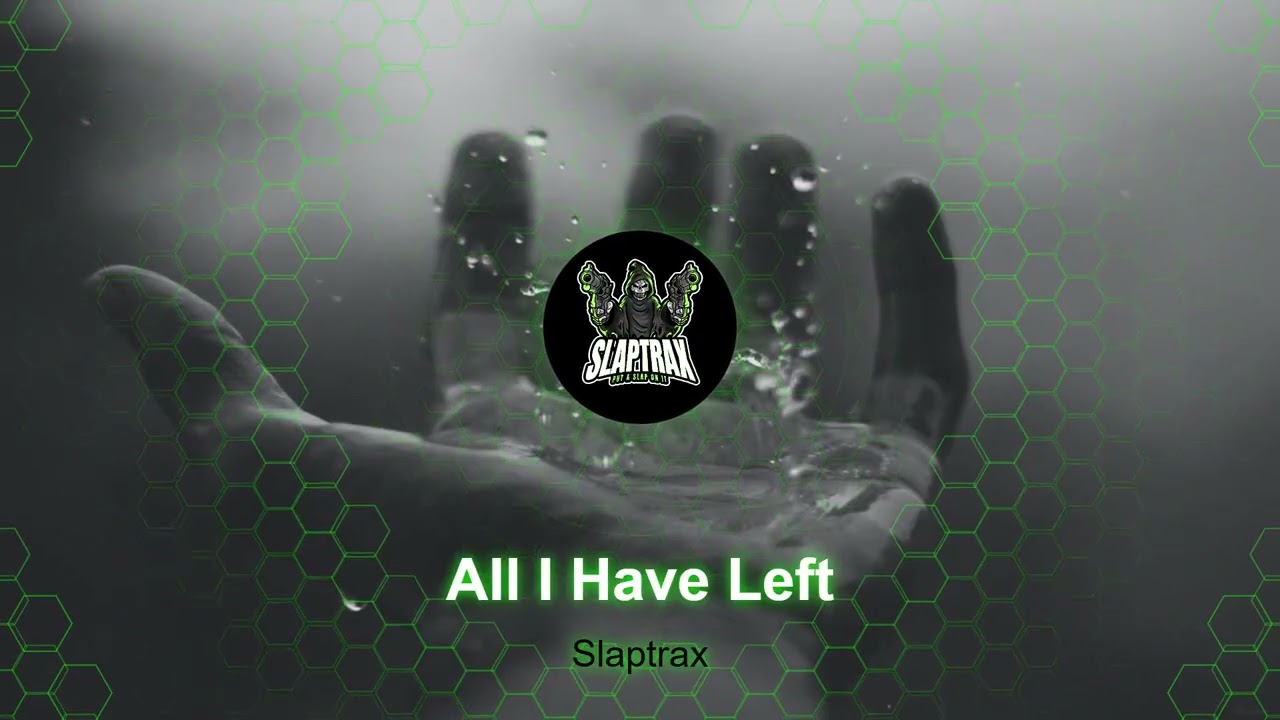 Slaptrax - All I Have Left (Audio)