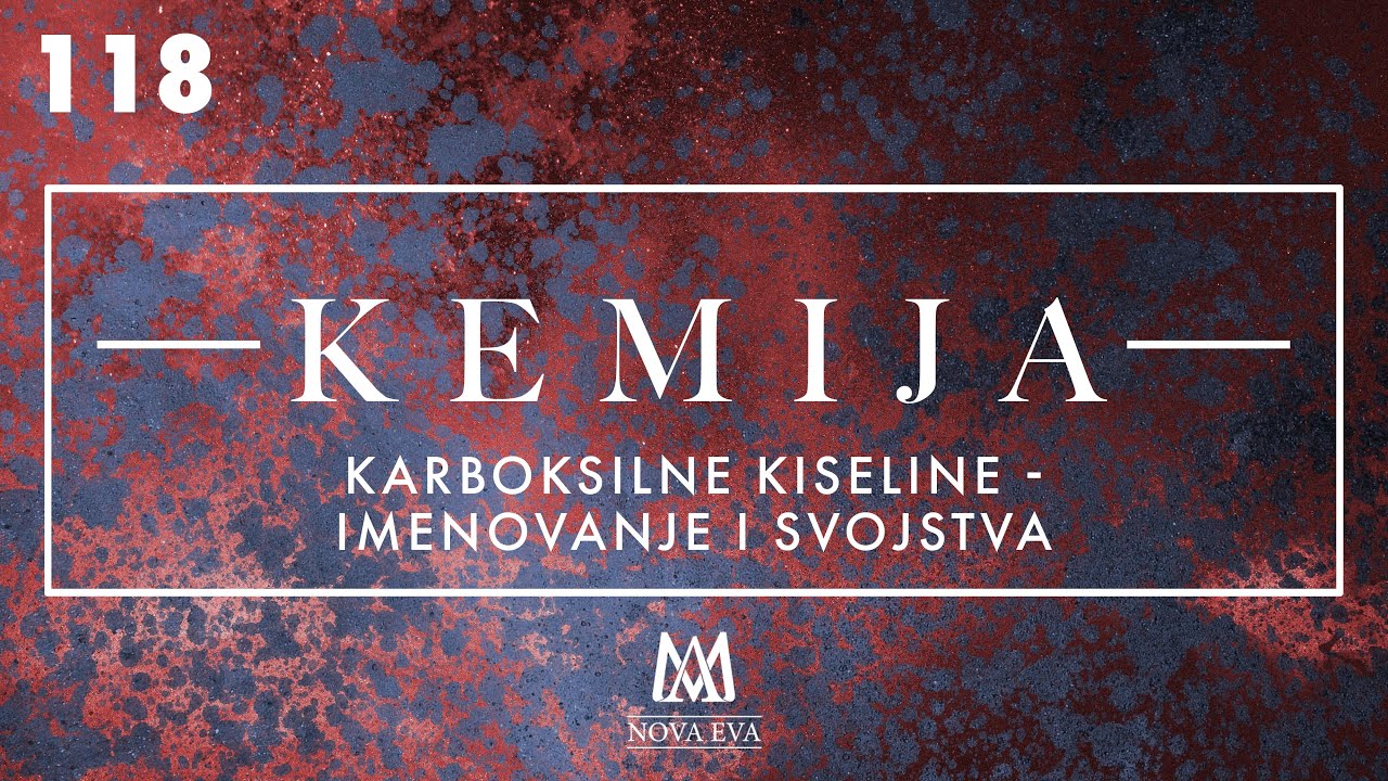 118. Karboksilne kiseline - imenovanje i svojstva