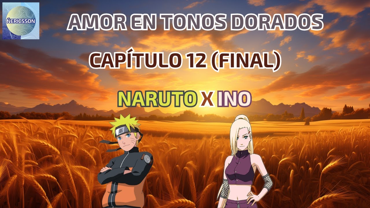 Amor En Tonos Dorados: Capítulo 12 (Final) (Naruto x Ino)