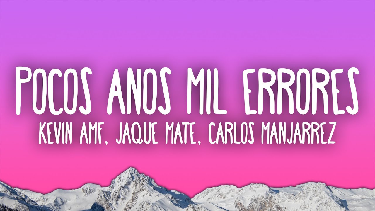Kevin AMF, Jaque Mate, Carlos Manjarrez - Pocos A&ntilde;os Mil Errores