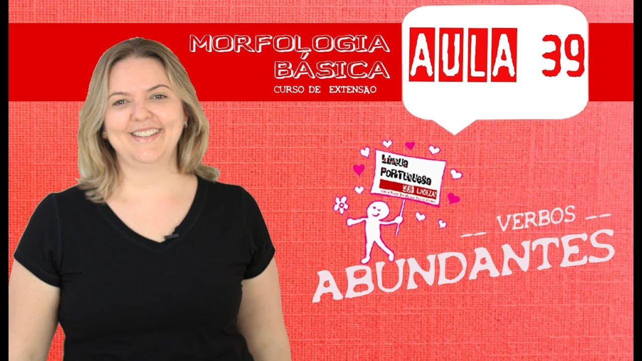 MORFOLOGIA BÁSICA (AULA 39) - VERBOS ABUNDANTES