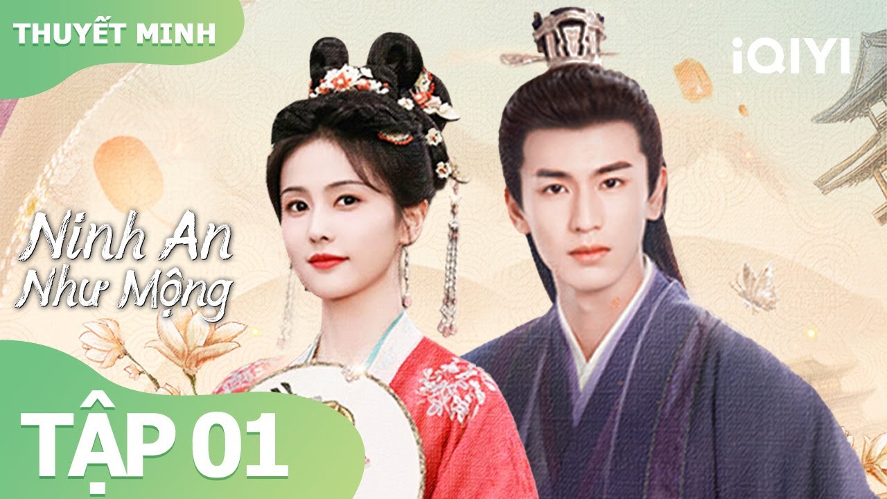 [Thuyết Minh]Ninh An Như Mộng Tập 1 | Phim Cổ Trang Tình Yêu Cung Đấu Hot Nhất 2023 | iQIYI Vietnam