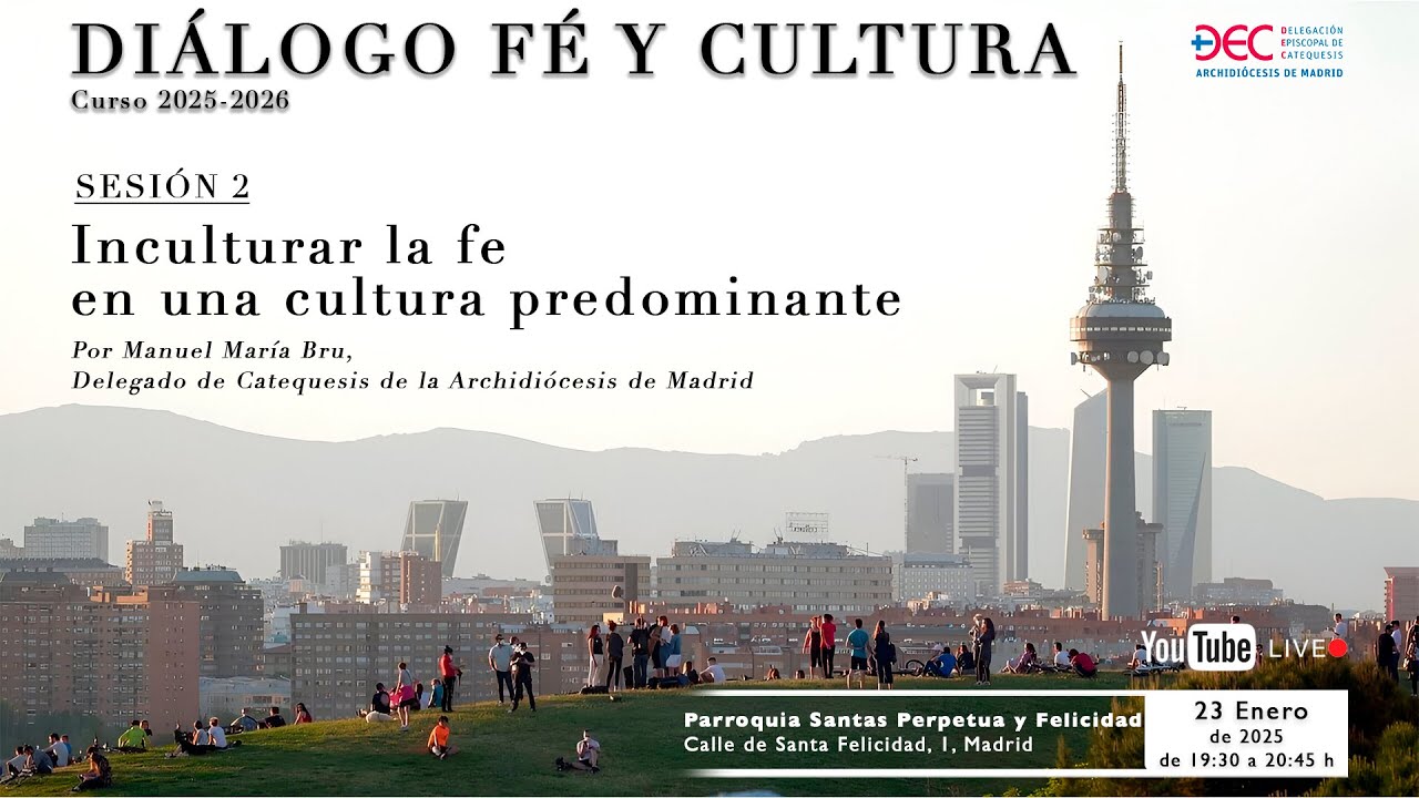CURSO - DIÁLOGO FE/CULTURA. SESIÓN 2. INCULTURAR LA FE EN UNA CULTURA PREDOMINANTE