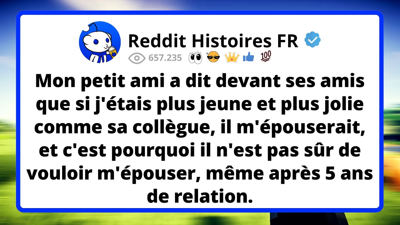Mon petit ami a dit devant ses amis que si j'étais plus jeune et plus jolie comme sa collègue.
