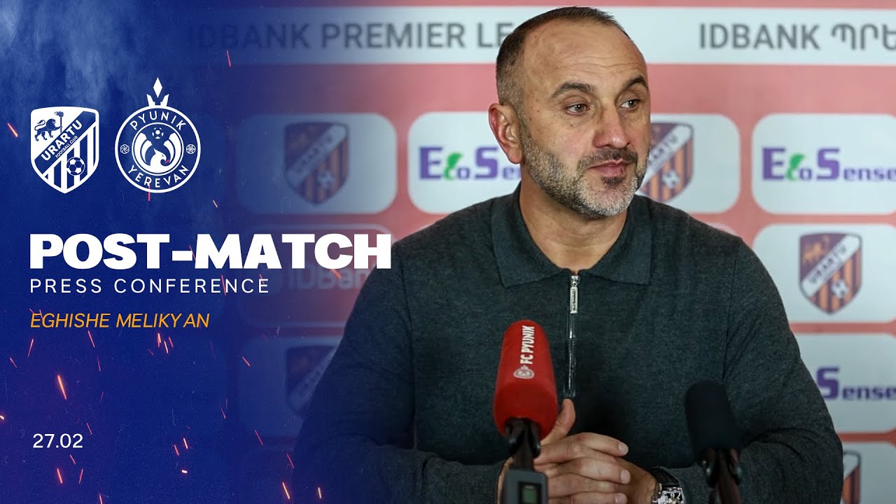 Eghishe Melikyan post-match press conference after the match against Urartu