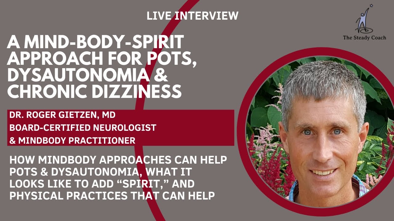 A neurologist's mind-body-spirit approach to chronic dizziness & POTS: interview w/Dr. Roger Gietzen