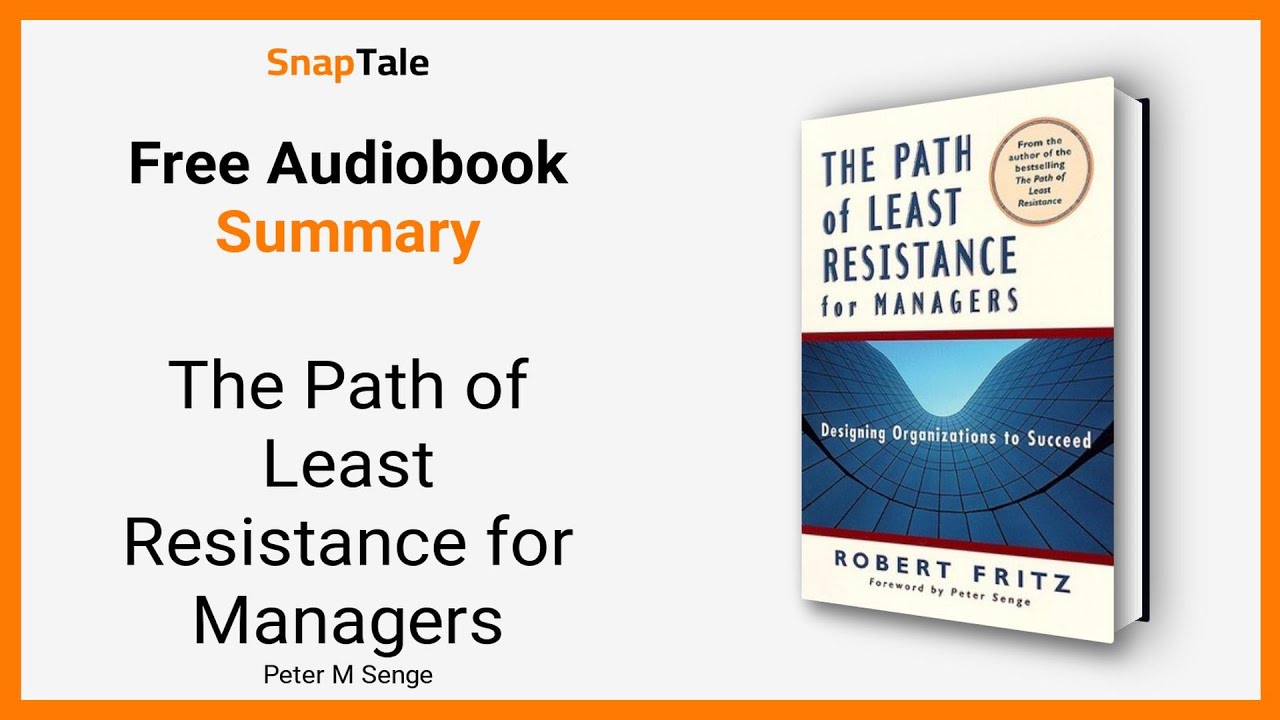 The Path of Least Resistance for Managers by Peter M Senge: 9 Minute Summary