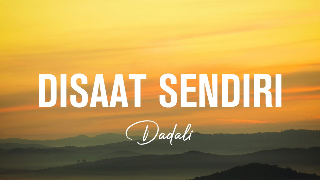 Dadali - Disaat Sendiri (Lirik)