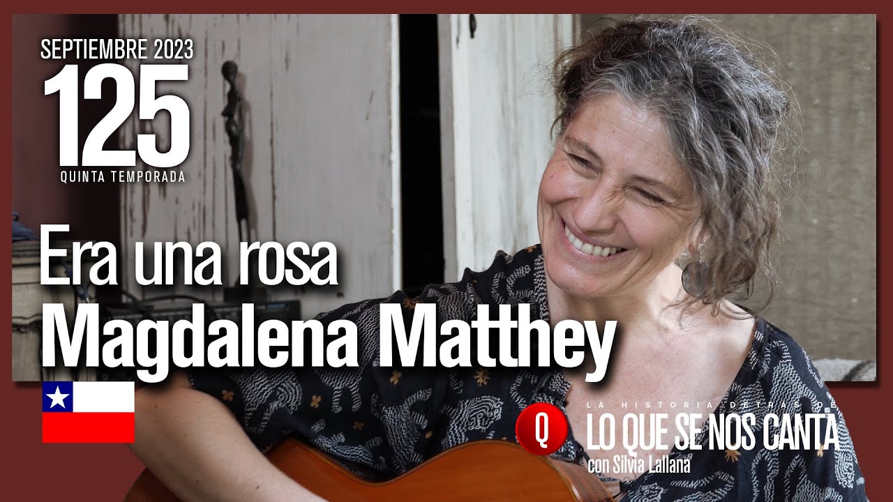 🔴 Magdalena Matthey | ERA UNA ROSA | #125 Lo que se nos Canta con Silvia Lallana | Charla y canción
