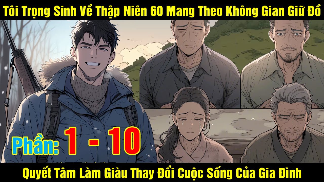 [Phần 1 - 10] Tôi Trọng Sinh Về Thập Niên 60 Mang Theo Không Gian Giữ Đồ Quyết Tâm Làm Giàu Thay...