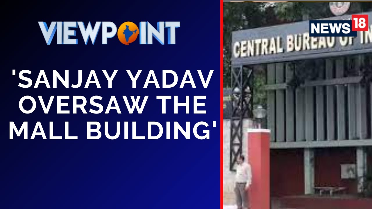 BIhar Politics | Land Jobs Scam Twist: Sanjay Yadav Oversaw The Mall Building: CBI sources | News18