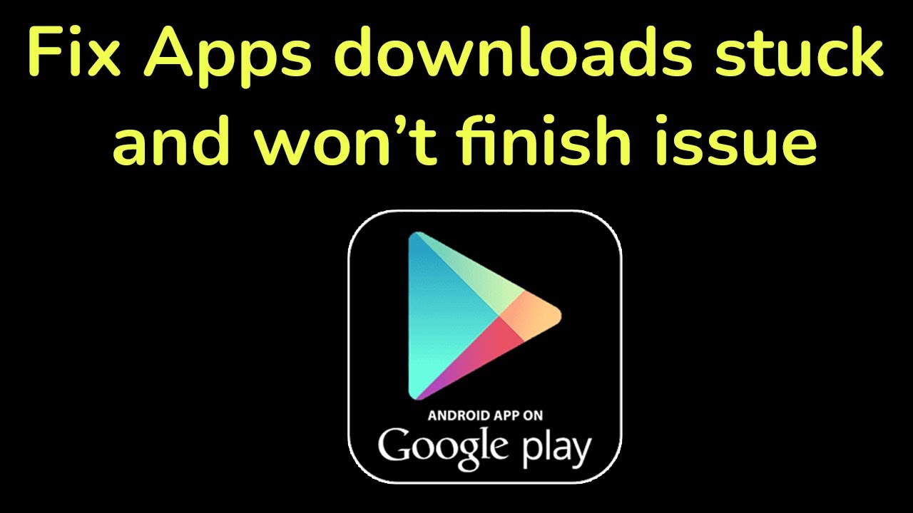 How to Fix Apps downloads stuck and won&rsquo;t finish issue? | Fix Play Store apps get stuck downloading