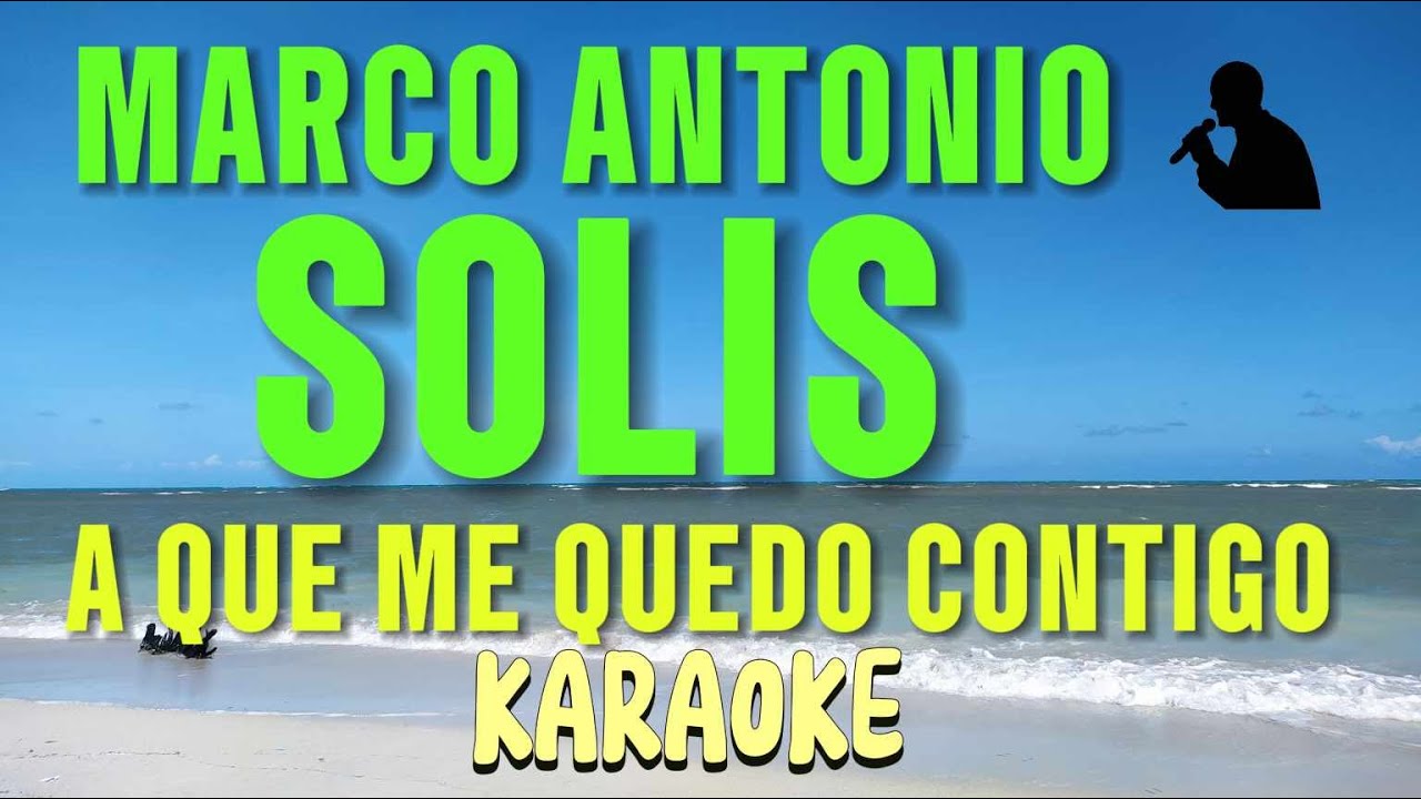 Karaoke A qué me quedo contigo Marco Antonio Solis.🤗 versión suave