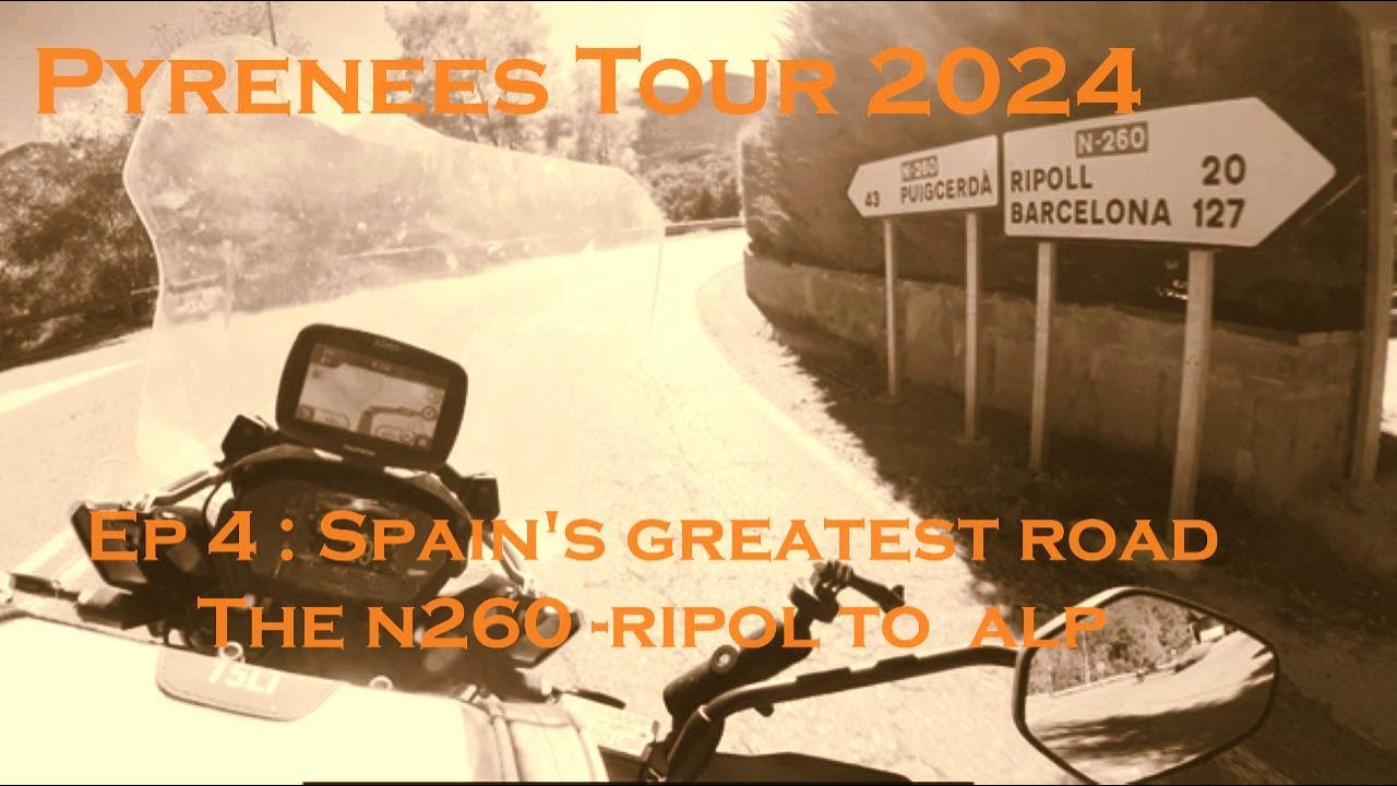 Pyrenees Motorcycle Tour 2024 - EP 4 - The Best Biking Road in Spain? - The N260 Ripoll to Alp.
