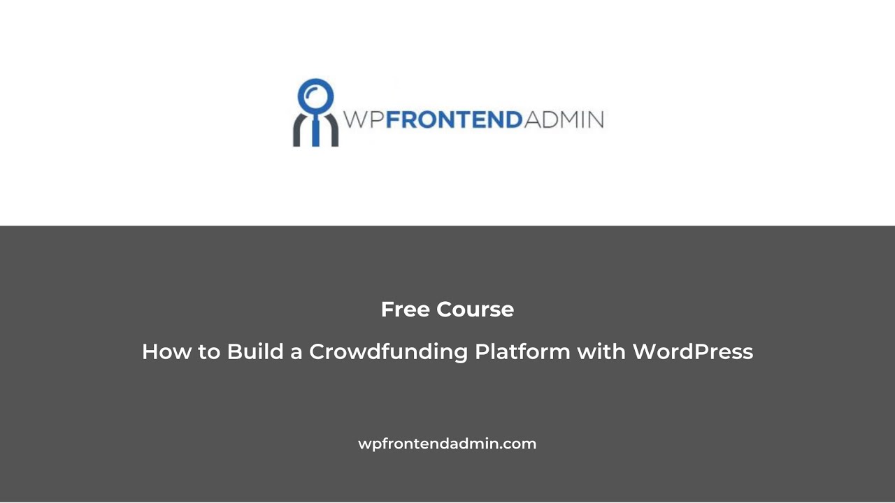 Free Course - Build a Fundraising Platform with WordPress (GiveWP, WP Ultimo, WP Frontend Admin)