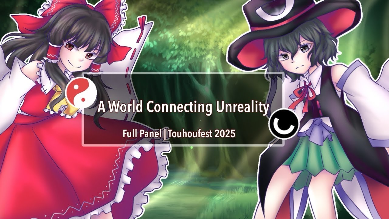 A World Connecting Unreality Panel | Touhoufest 2025