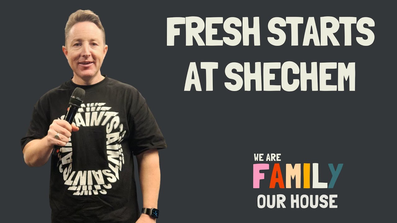 Fresh Starts At Shechem - Pastor Luke Main