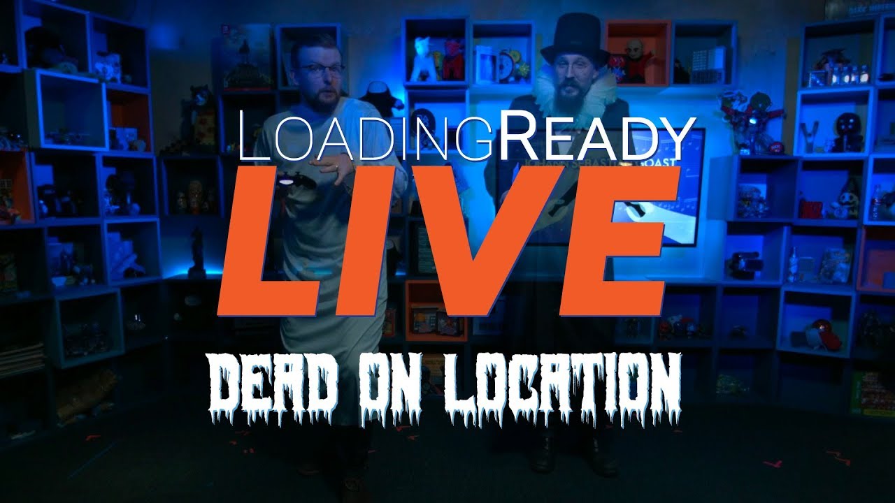 Dead on Location || LoadingReadyLIVE Ep57