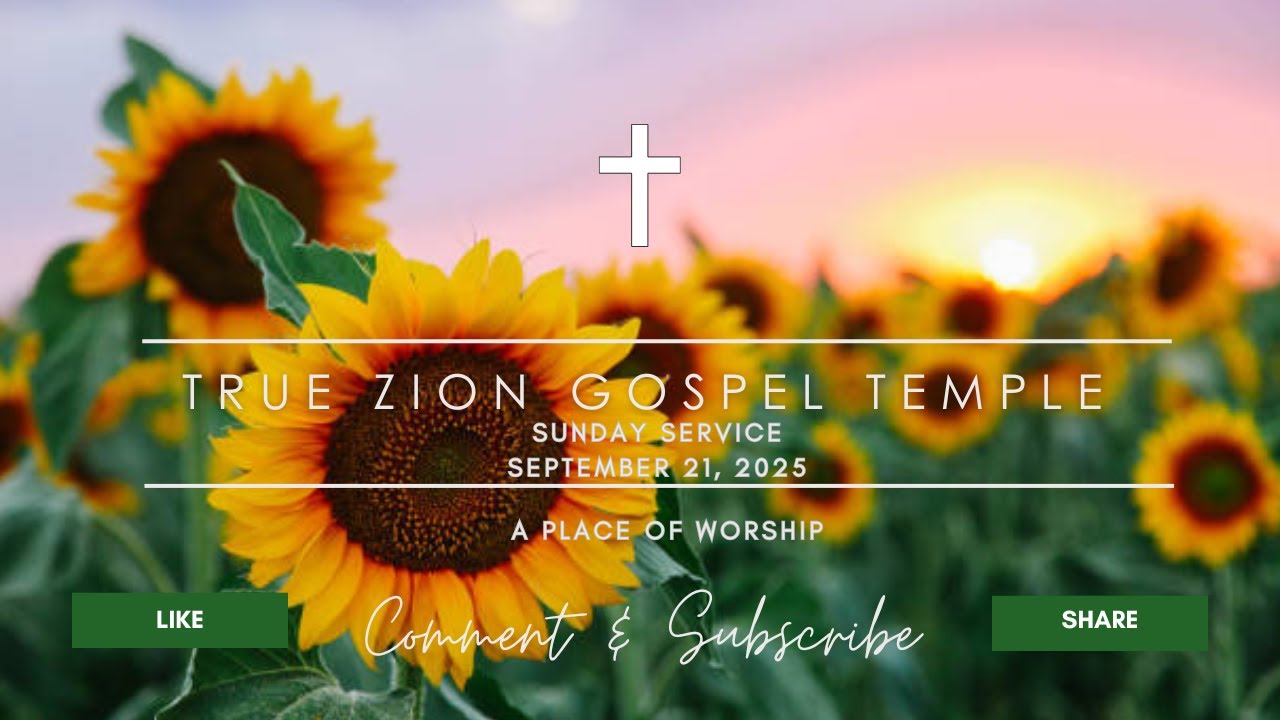 True Zion Gospel Temple, 9/21/25