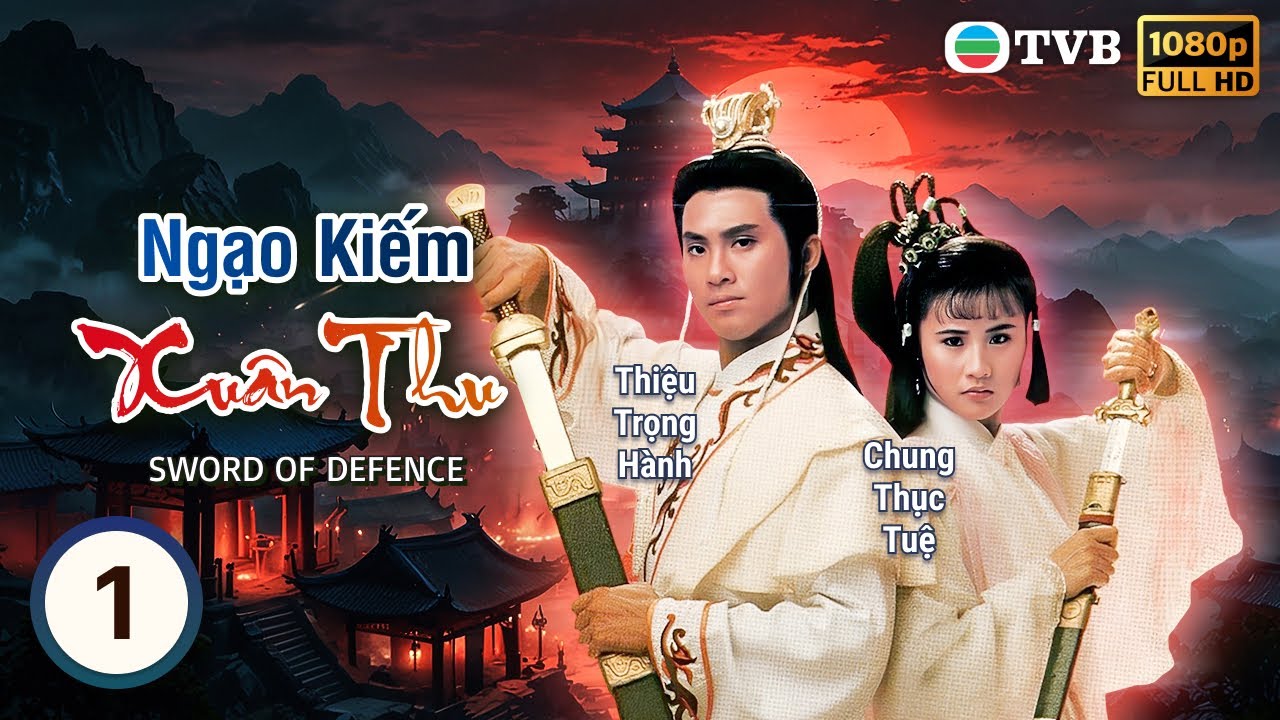 Phim TVB lồng tiếng Ngạo Kiếm Xuân Thu (Sword Of Defence) 1/20 | Thiệu Trọng Hành | 1990