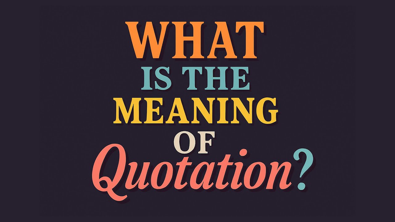 What is the meaning of Quotation?