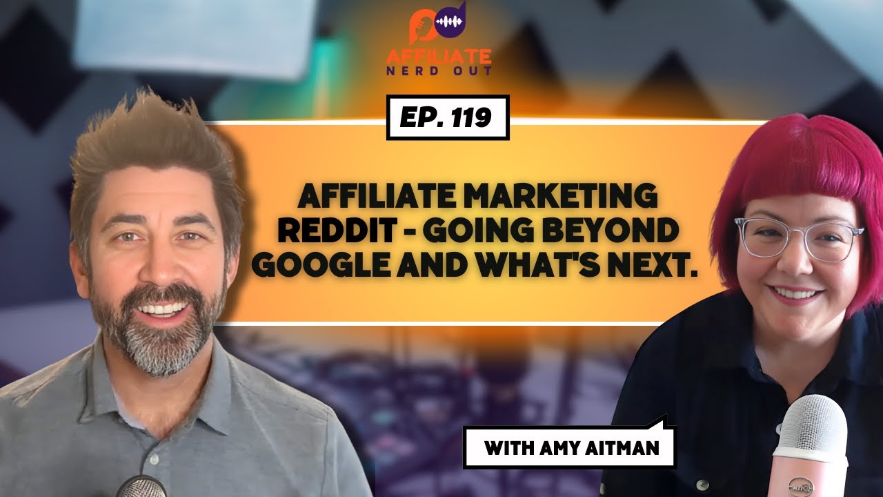 Affiliate marketing Reddit - going beyond Google and what's next with Amy Aitman