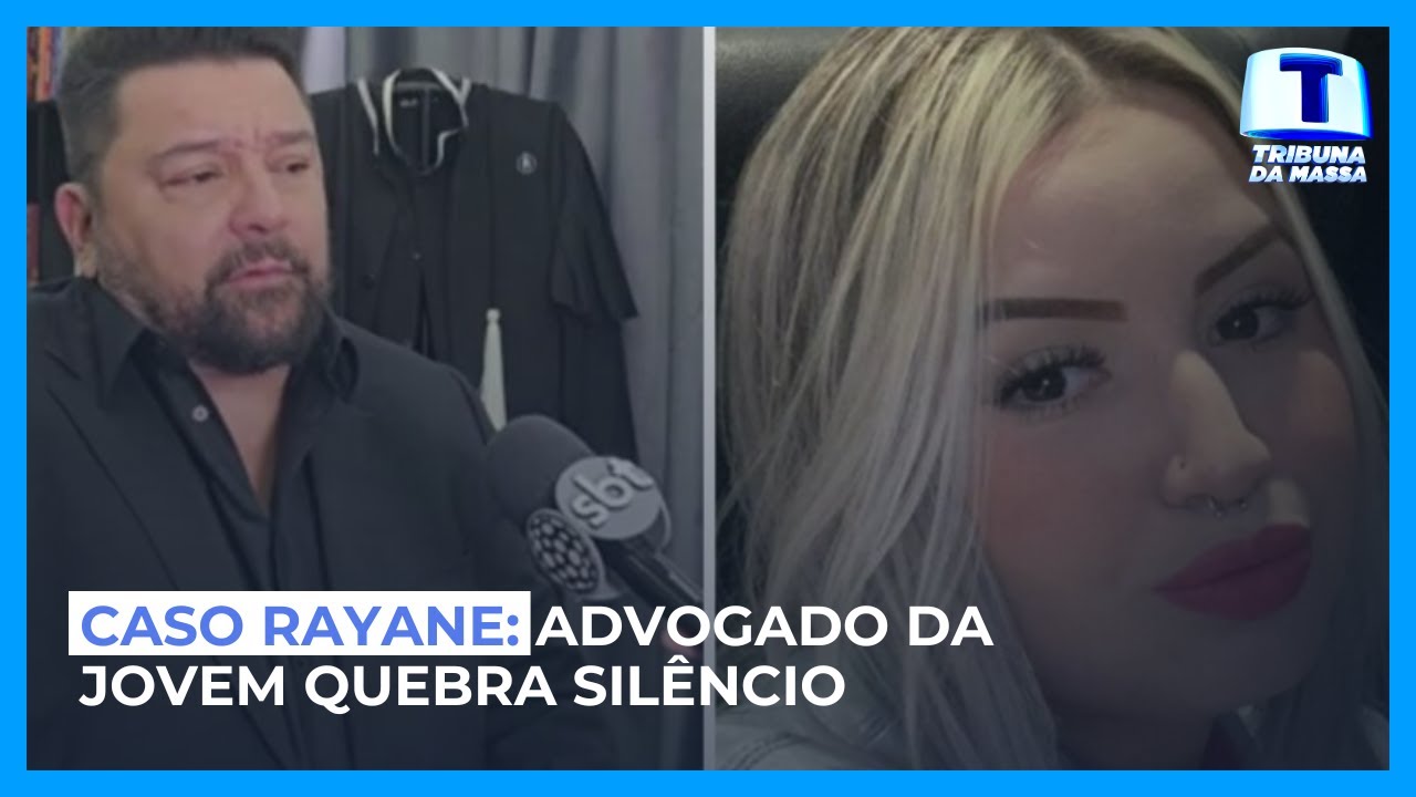 Caso Rayane: advogado da jovem quebra silêncio - Tribuna da Massa (18/09/2024)