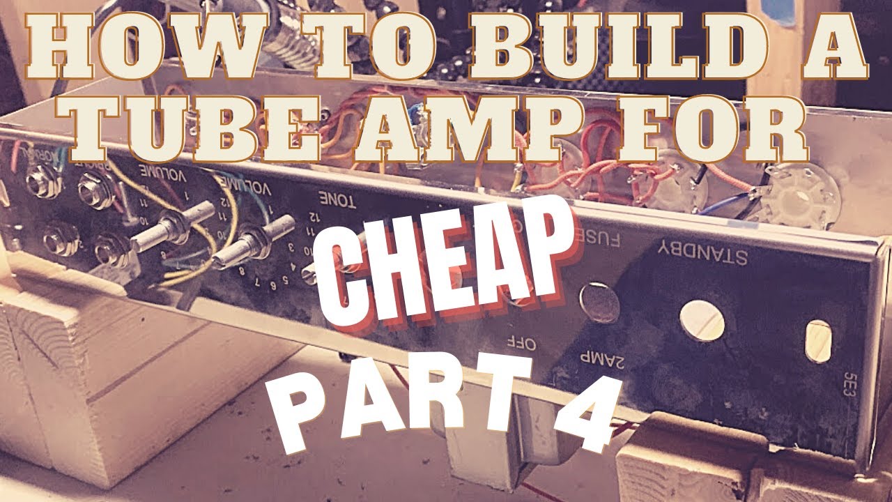 How to Build a Tube Amp (Tweed 5e3) for CHEAP - Part 4