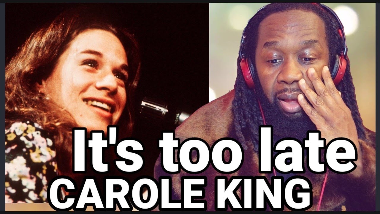 Gosh! i never knew! CAROLE KING - It's too late REACTION - First time hearing