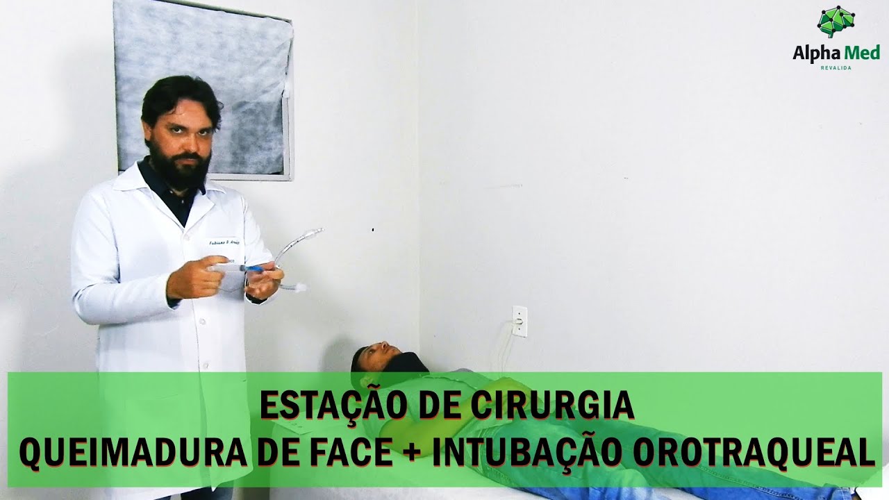 ESTAÇÃO DE CIRURGIA - QUEIMADURA DE FACE + INTUBAÇÃO OROTRAQUEAL