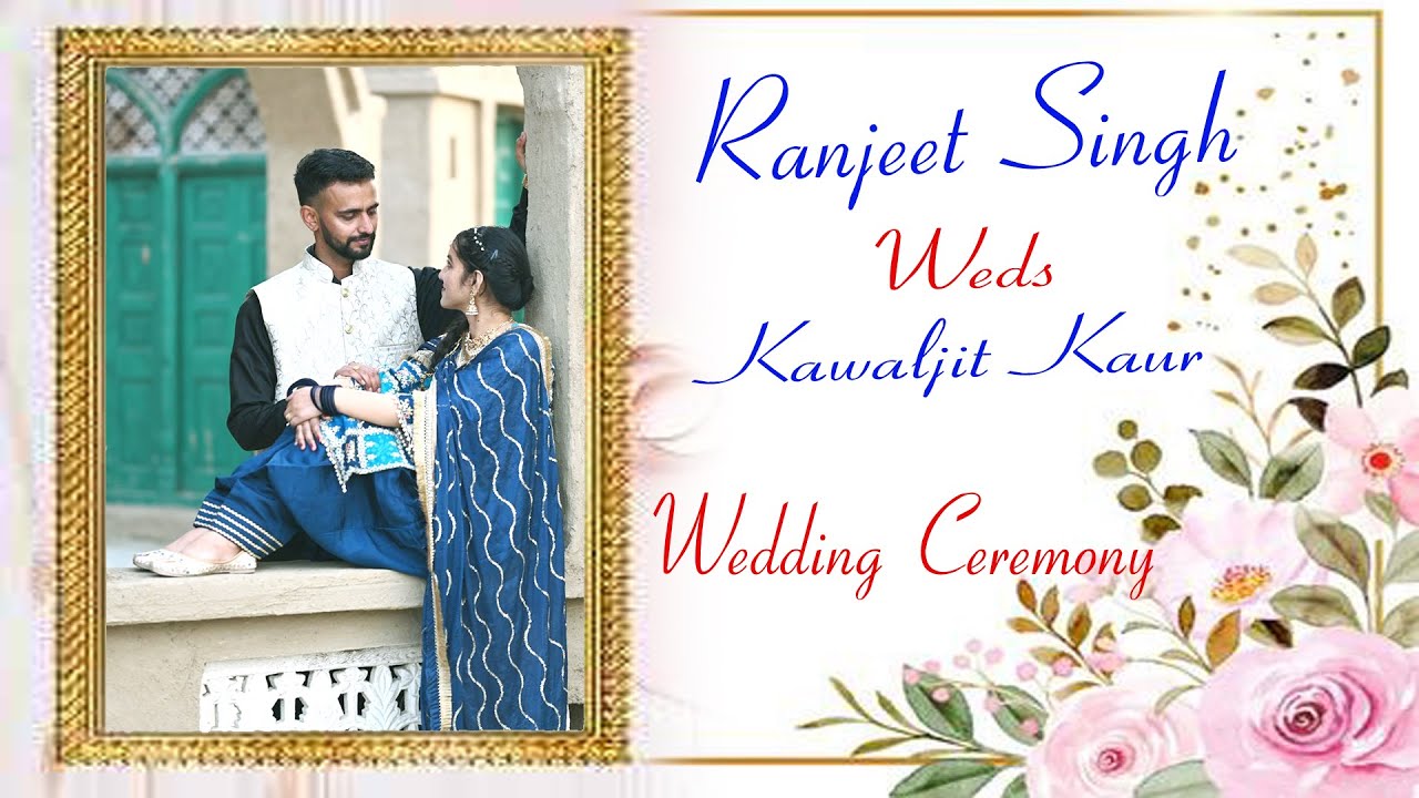 LIVE - WEDDING CEREMONY - RANJEET SINGH WEDS KAWALJIT KAUR